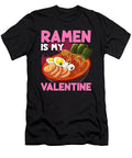 Funny Ramen Is My Valentine Cute Anime Kawaii the Perfect Presents T-Shirt
