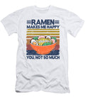 Funny Ramen Makes Me Happy Gift Japanese Noodles Lisa Stronzi T-Shirt