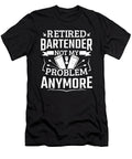 Funny Retired Bartender Problem Men Bartending Colorfulsnow T-Shirt