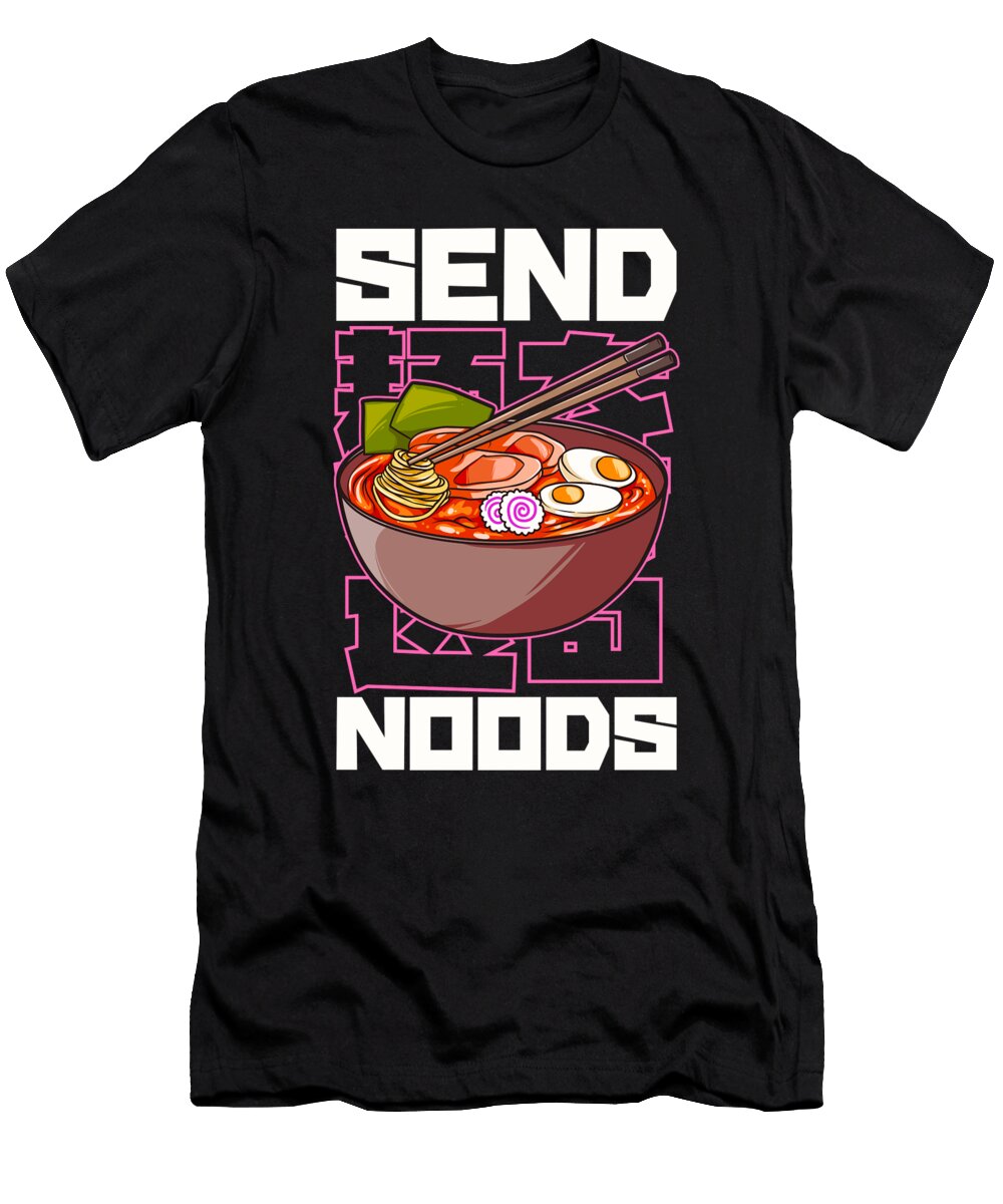 Funny Send Noods Anime Gamer Pho Ramen Noodle Pun the Perfect Presents T-Shirt