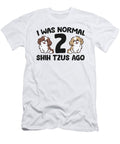 Funny Shih Tzu Dog Owner I Was Normal 2 Shih Tzus Ago Eq Designs T-Shirt