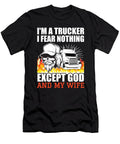 Funny Trucker Fear God and Wife Me T-Shirt