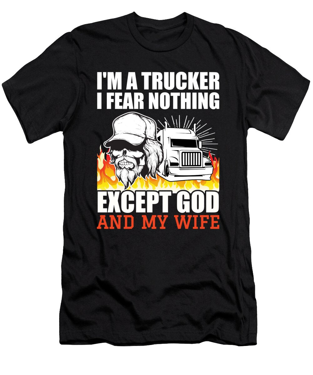 Funny Trucker Fear God and Wife Me T-Shirt