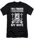Funny Trucker Fear Nothing Me T-Shirt