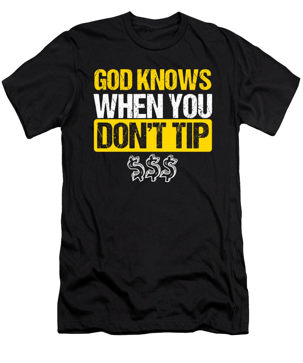 Funny Waiter Waitress God Knows When You Dont Tip Bartender Barkeeper Gift Thomas Larch T-Shirt