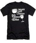 Funny Wake Up Coffee Do Things Wine Roaster Coffee Wine Crazy Squirrel T-Shirt