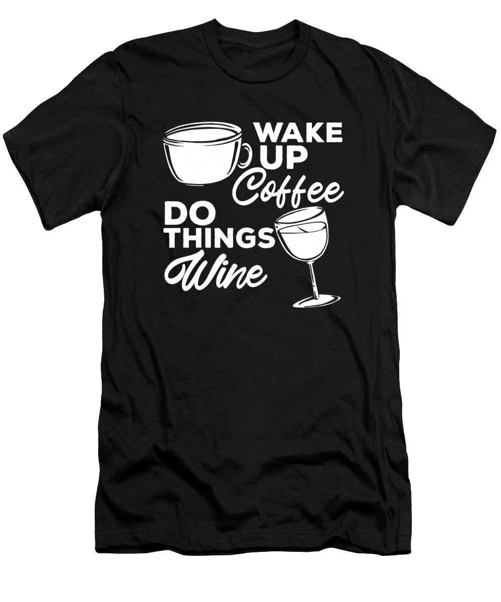 Funny Wake Up Coffee Do Things Wine Roaster Coffee Wine Crazy Squirrel T-Shirt