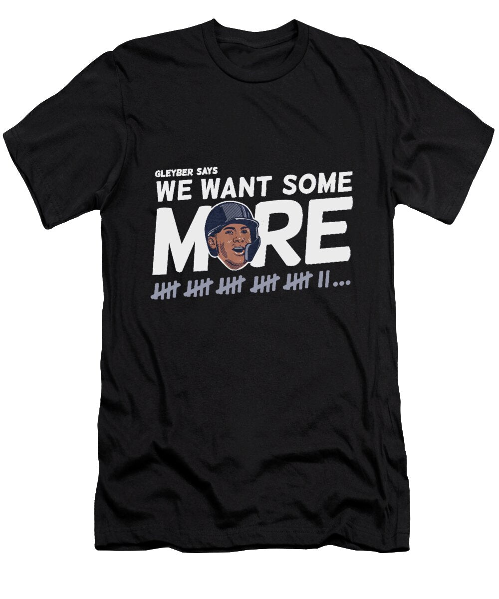 Gleyber Torres We Want Some More Ozlem Altin T-Shirt