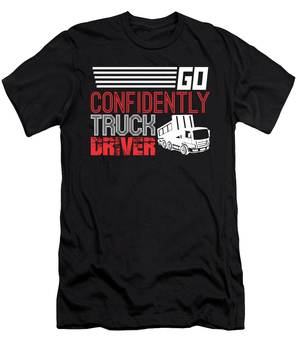 Go Confidently Truck Driver Dump Truck Jacob Zelazny T-Shirt