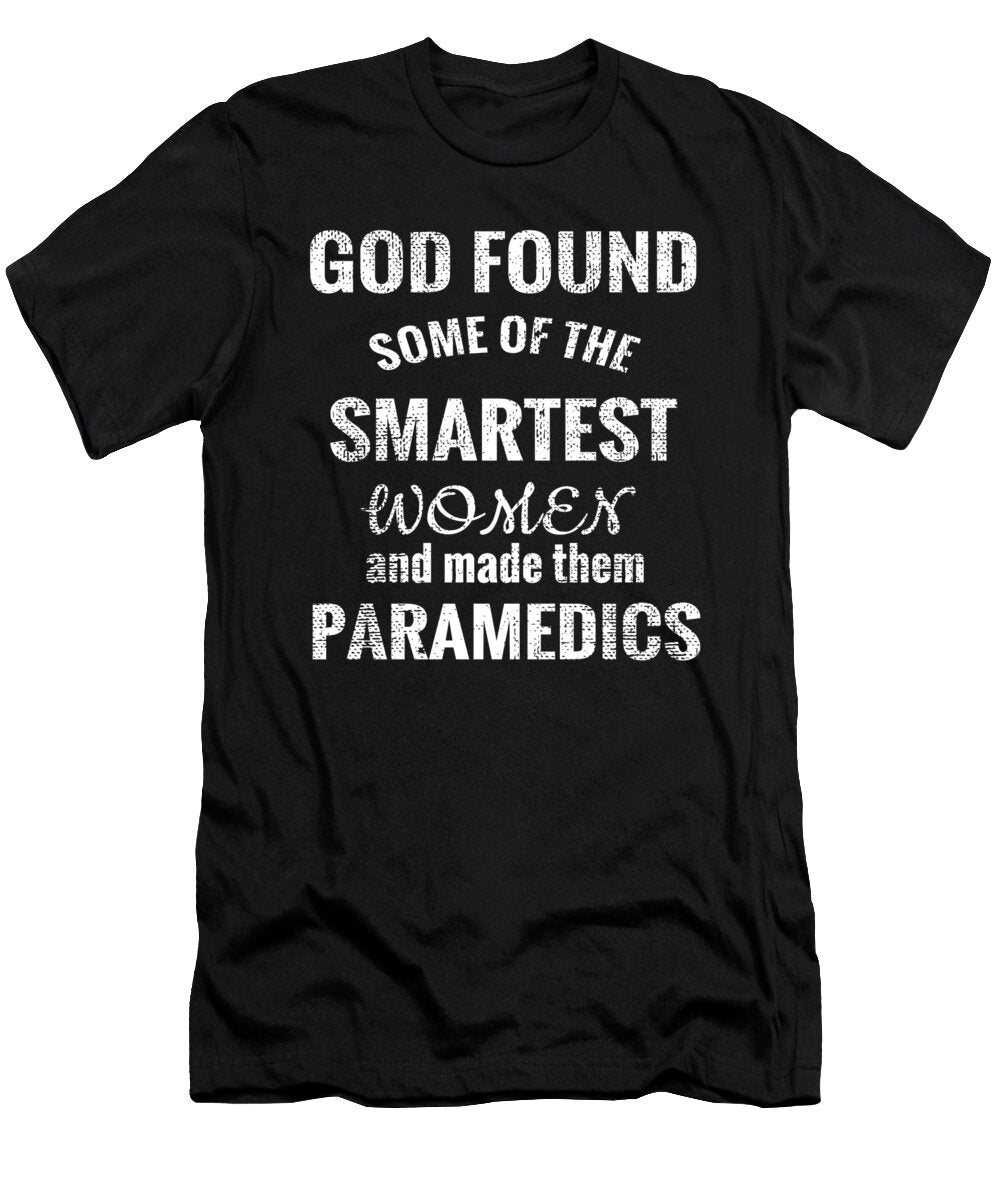 God Found Smartest Women and Made Them Paramedics Kanig Designs T-Shirt
