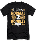 Golden Doodle Doodle Breed I Was Normal 2 Doodles Ago Alessandra Roth T-Shirt