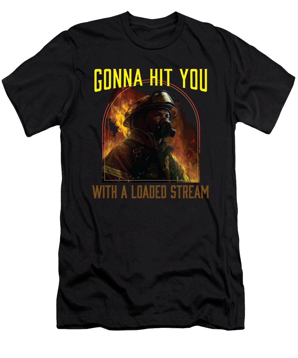Gonna Hit You with a Loaded Stream Maximus Designs T-Shirt