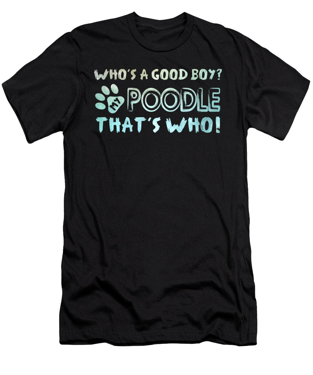 Good Boy Poodle Dog Jacob Zelazny T-Shirt