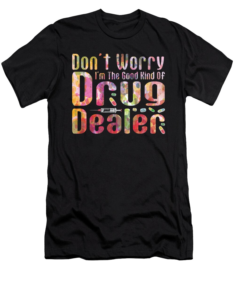 Good Kind of Drug Dealer Registred Nurse Me T-Shirt