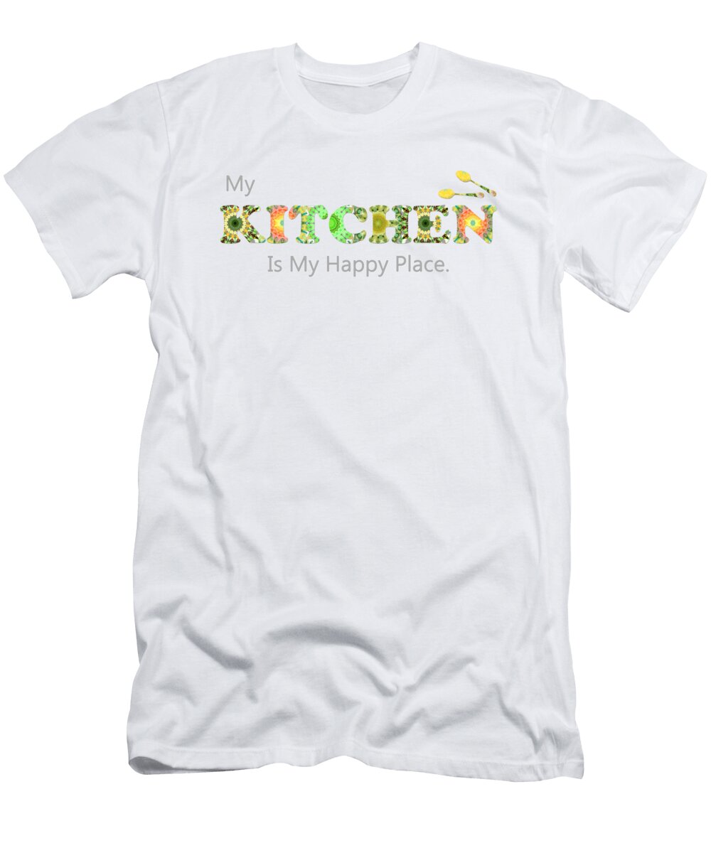 Gourmet Art My Kitchen Is My Happy Place Sharon Cummings T-Shirt