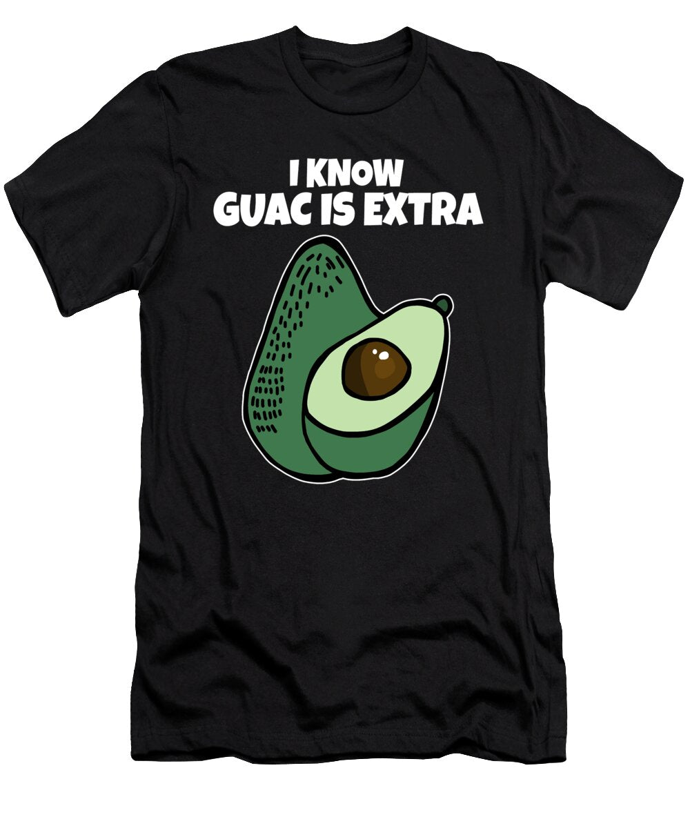 Guacamole Lover I Know Guac Is Extra Avocado Fun Kanig Designs T-Shirt