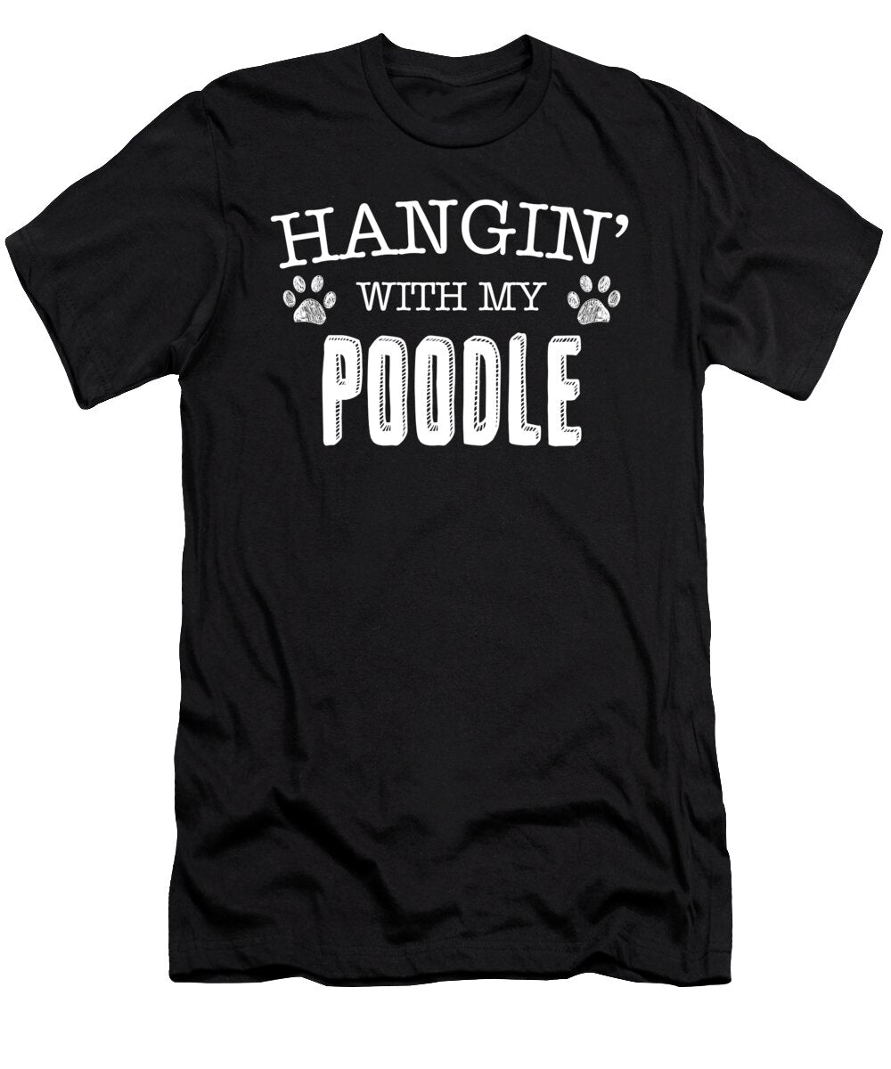 Hangin with My Poodle the Primal Matriarch Art T-Shirt