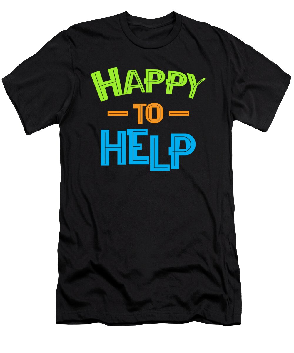 Happy to Help Volunteer Volunteering Rescue Gift Thomas Larch T-Shirt