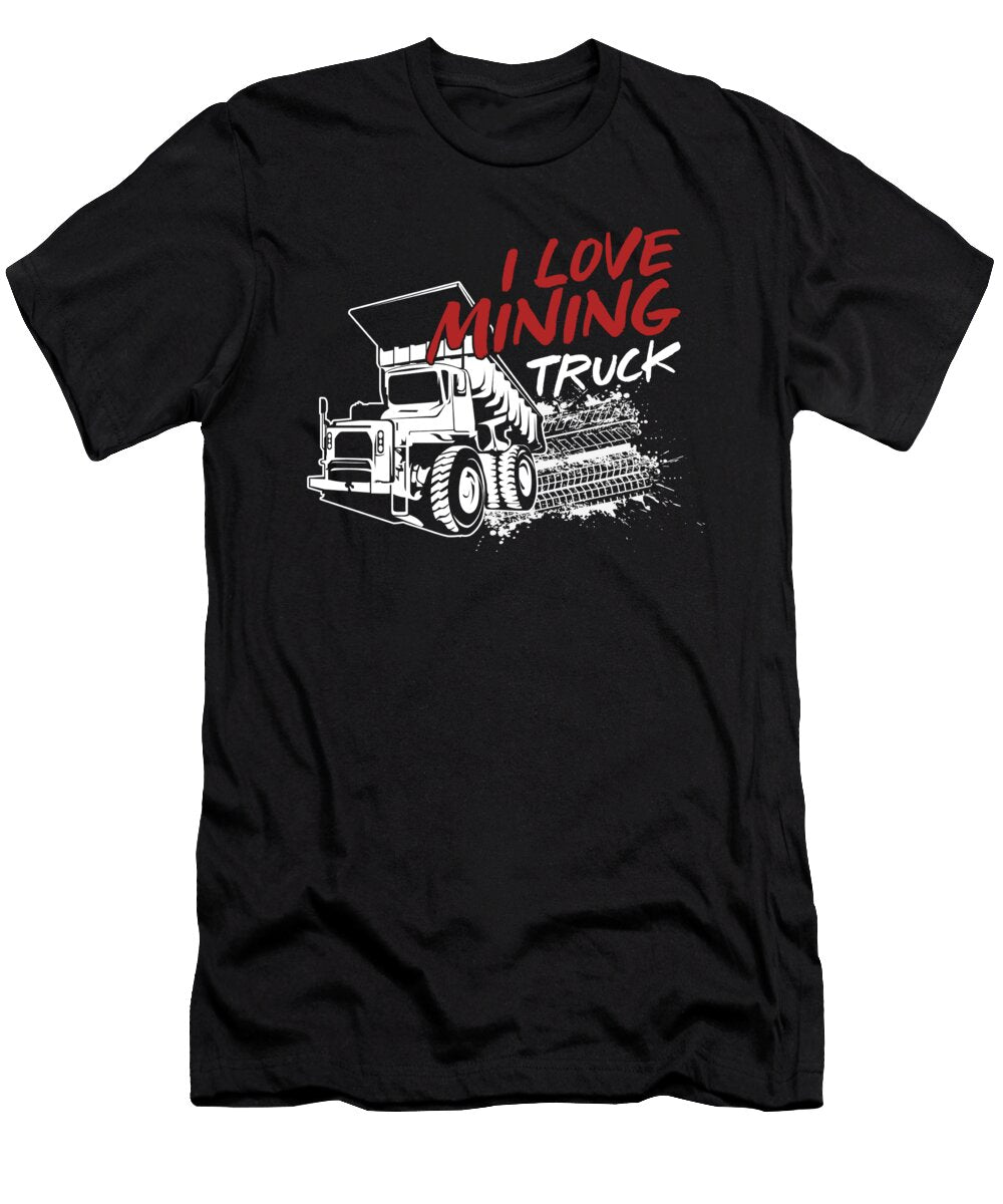 Haul Trucks Vehicle Engineered Mining Miners Mine I Love Mining Trucks Gift Thomas Larch T-Shirt