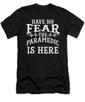 Have No Fear the Paramedic Is Here Doctor Nurse Emt Ems Gift Thomas Larch T-Shirt
