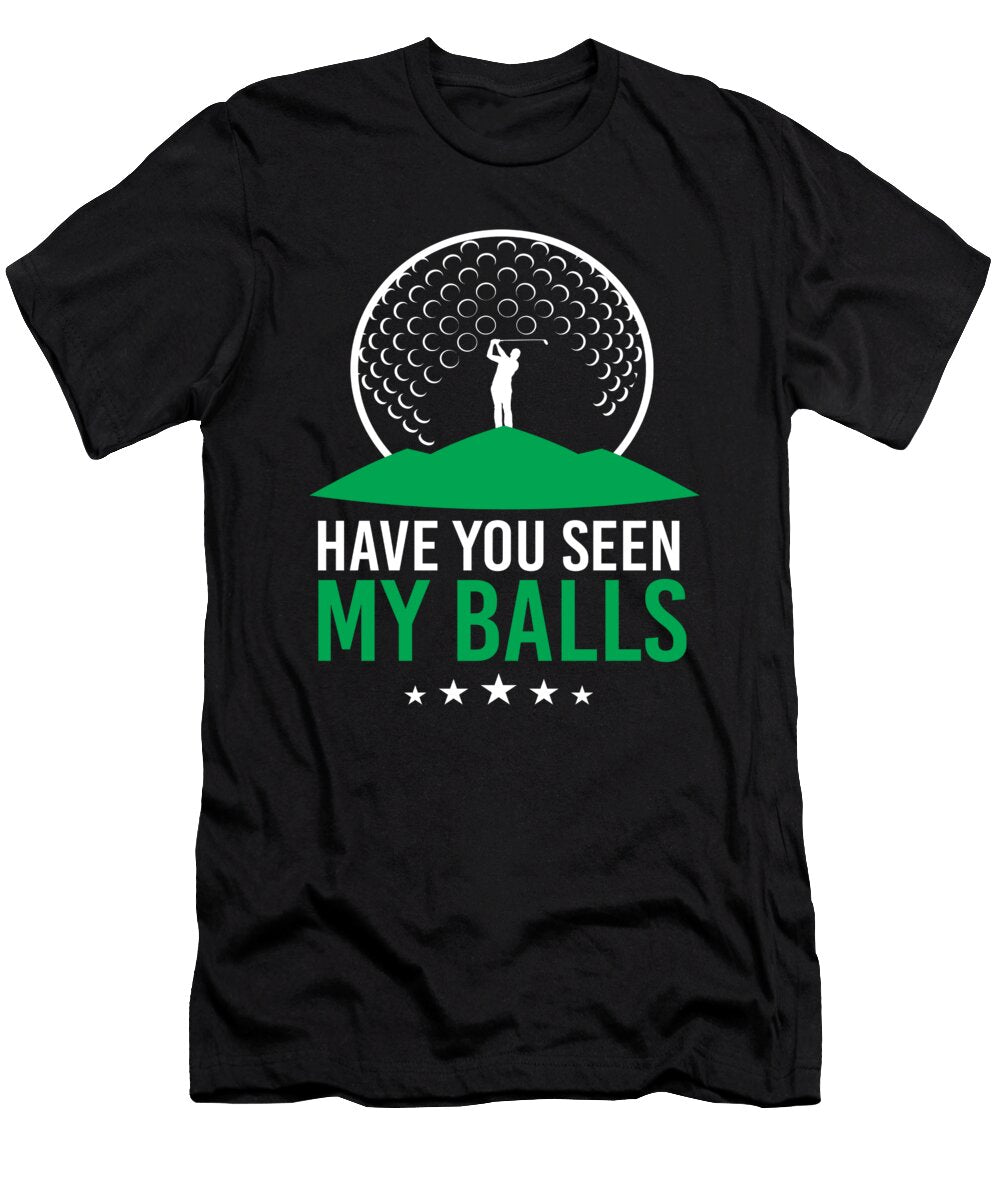 Have You Seen My Balls Golf Ball Clubs Golfers Moon T-Shirt