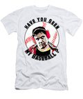 Have You Seen My Baseball Quang Vu T-Shirt