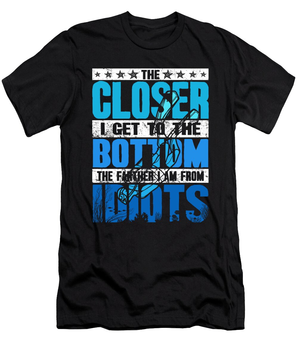 He Closer I Get to the Bottom the Farther I Am Do Tran Quang T-Shirt