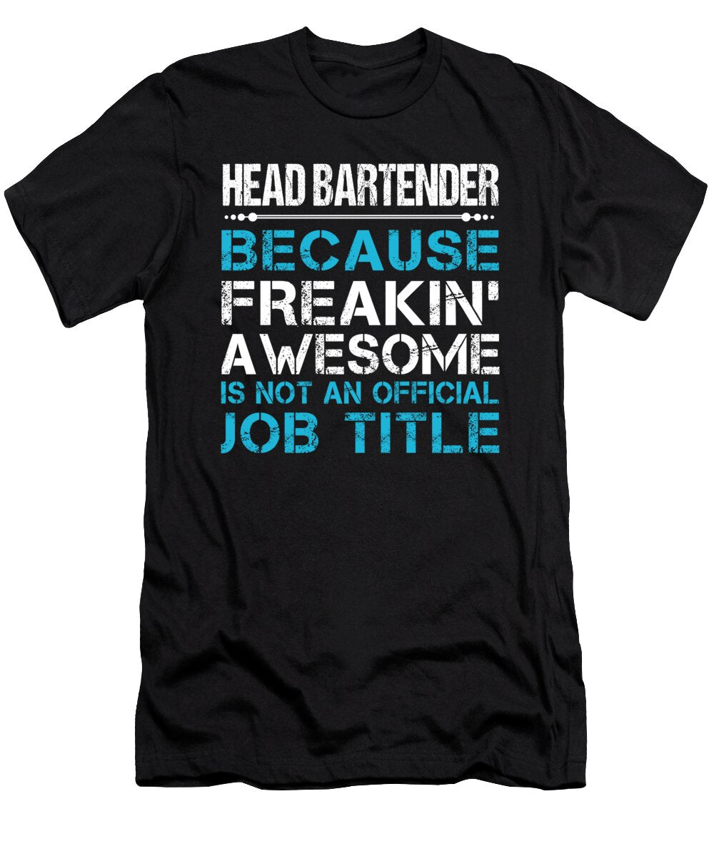 Head Bartender Freaking Awesome Job Gift Item Shi Hu Kang T-Shirt
