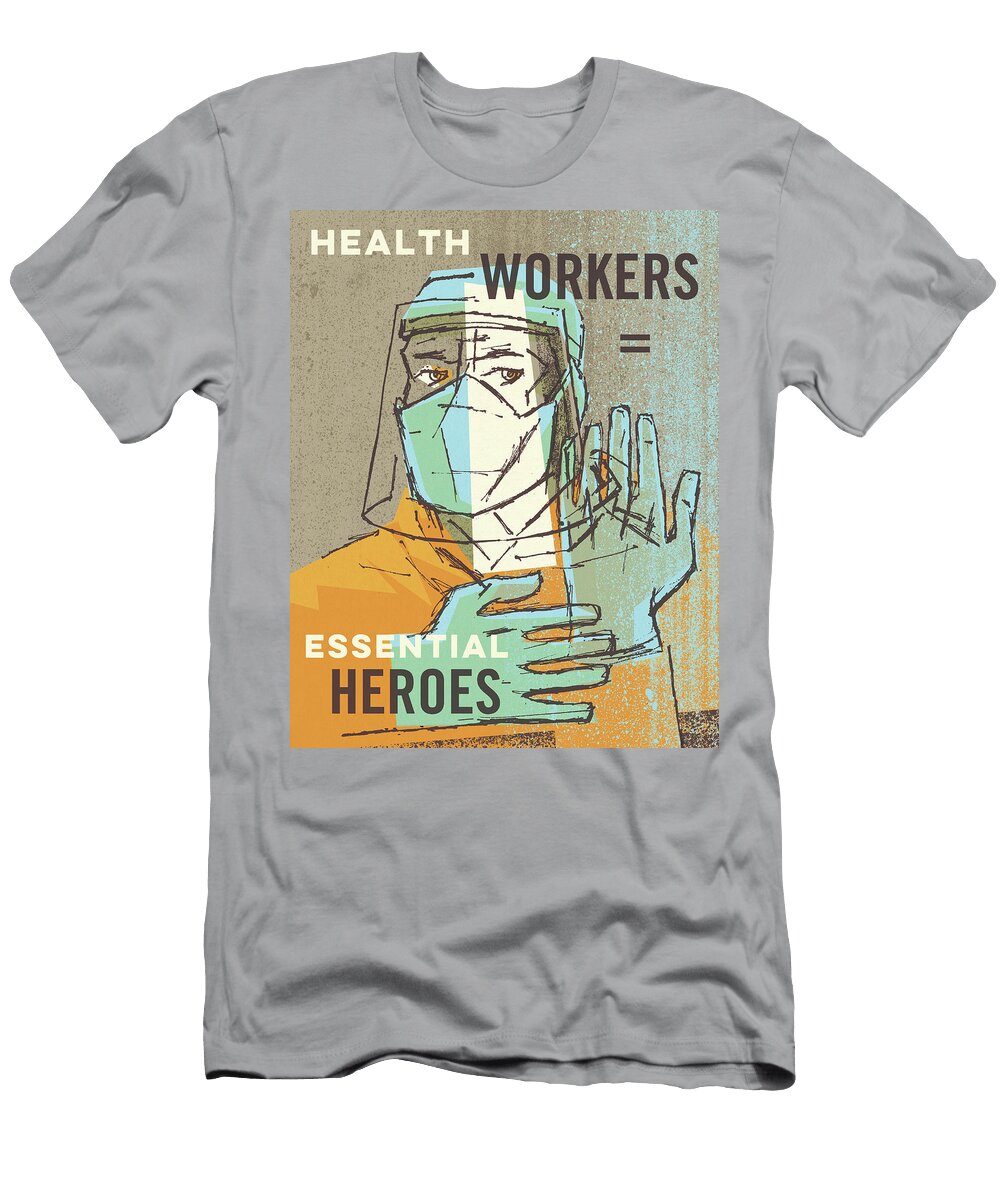 Health Workers Are Essential Heroes Csa Images T-Shirt