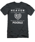 Heaven Is Beautiful Because They Have My Poodle Day Poodle T-Shirt