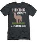 Hiking You Say Alpaca Llama My Bags Hiking Day Majid Colo T-Shirt