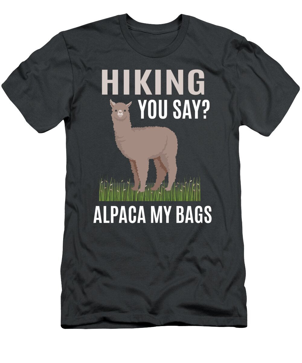 Hiking You Say Alpaca Llama My Bags Hiking Day Majid Colo T-Shirt