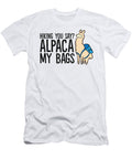 Hiking You Say Alpaca My Bags Alpaca Hiking Eq Designs T-Shirt