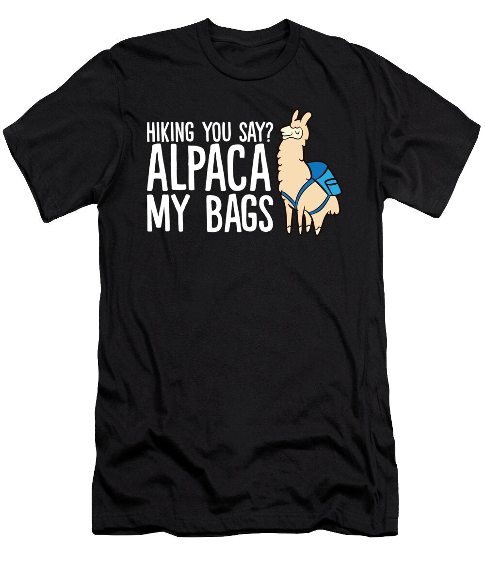 Hiking You Say Alpaca My Bags Cute Alpaca Eq Designs T-Shirt
