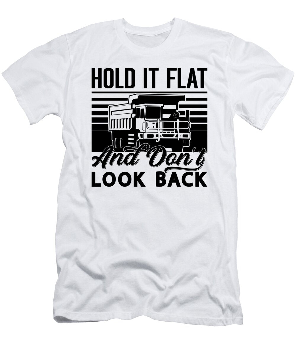 Hold It Flat Mining Trucker Coal Mine Truck Miner Tshirtconcepts Marvin Poppe T-Shirt