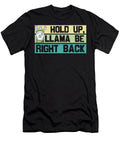 Hold Up Llama Be Right Back Sambel Pedes T-Shirt