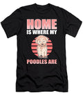Home Is Where My Poodles Are Poodle Dog Alessandra Roth T-Shirt