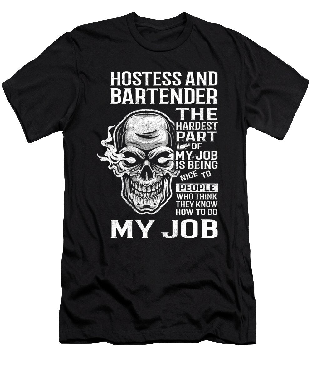 Hostess and Bartender the Hardest Part of My Job Gift Item Shi Hu Kang T-Shirt