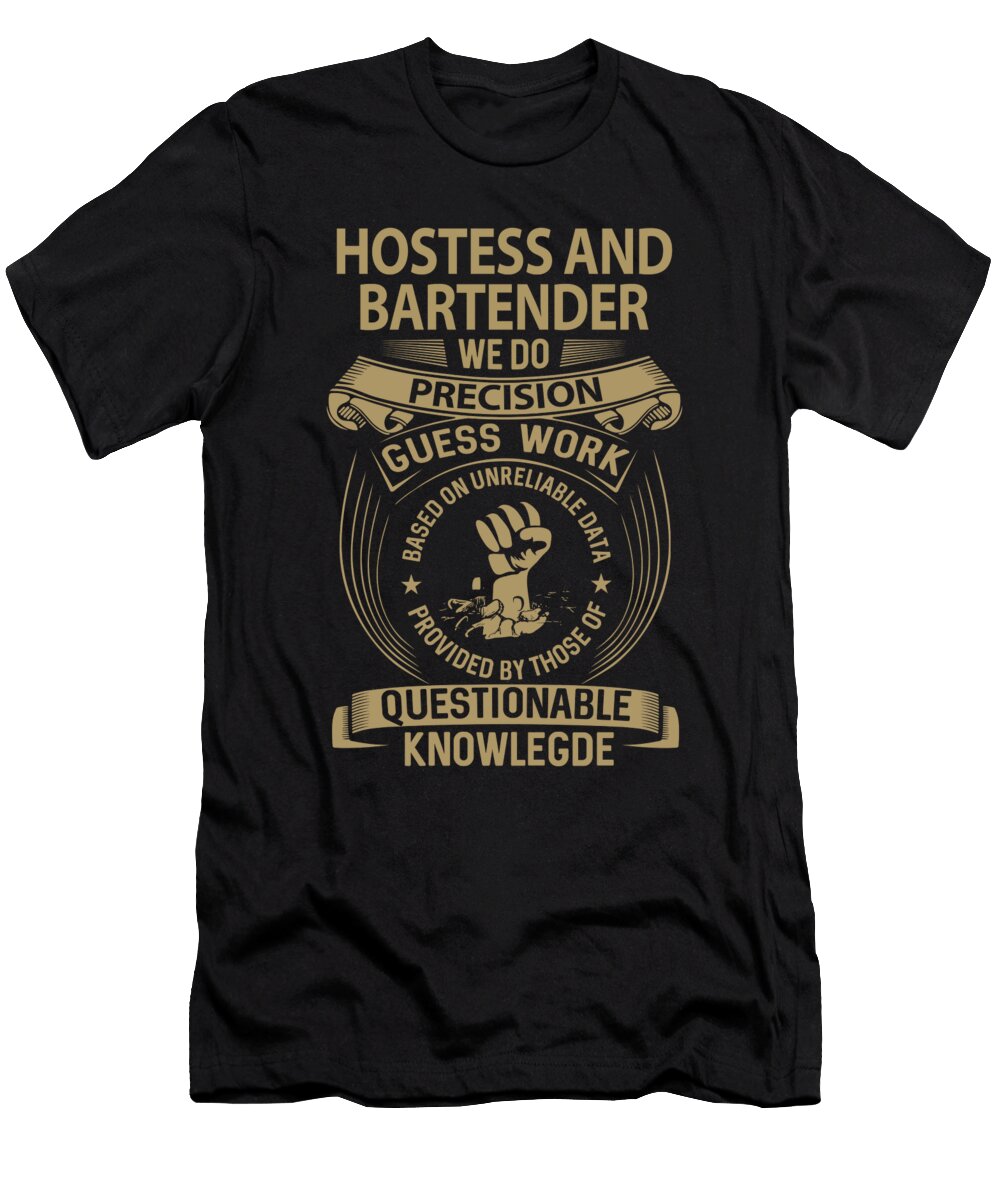 Hostess and Bartender We Do Precision Job Gift Item Shi Hu Kang T-Shirt