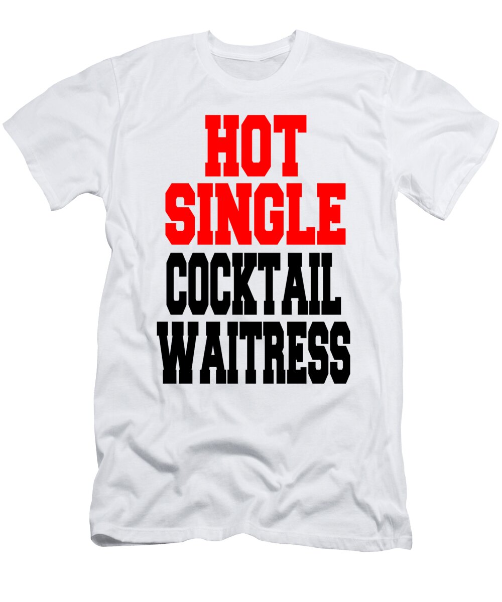 Hot Single Cocktail Waitress Jacob Zelazny T-Shirt