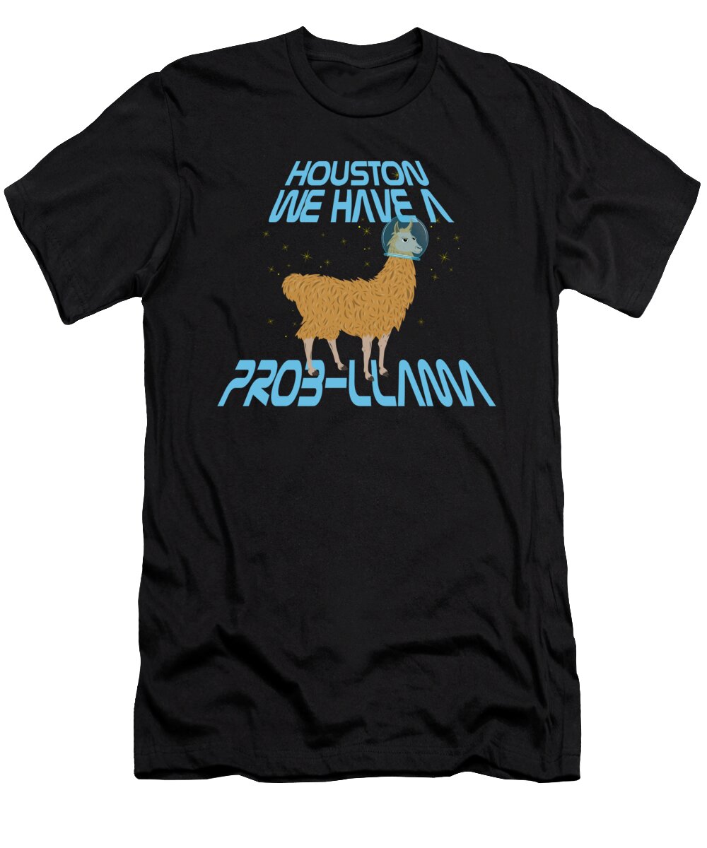 Houston We Have a Prob Llama Funny Space Pun Llamas Henry B T-Shirt