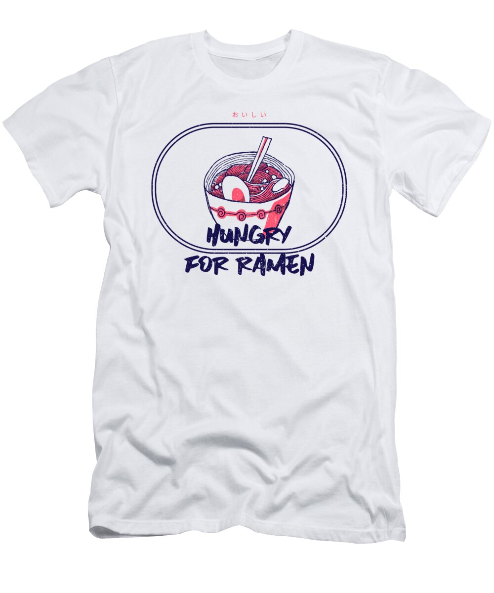 Hungry for Ramen Gift Food Lover Japan Bowl Funny Gift Ideas T-Shirt