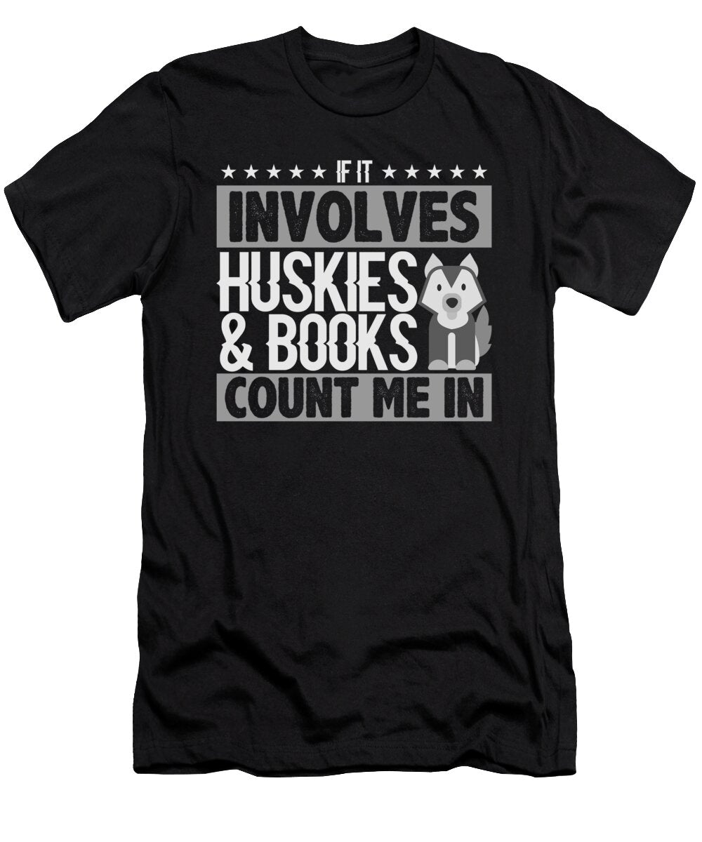 Huskies and Books Count Me in Dog Lover Reader Husky Kanig Designs T-Shirt