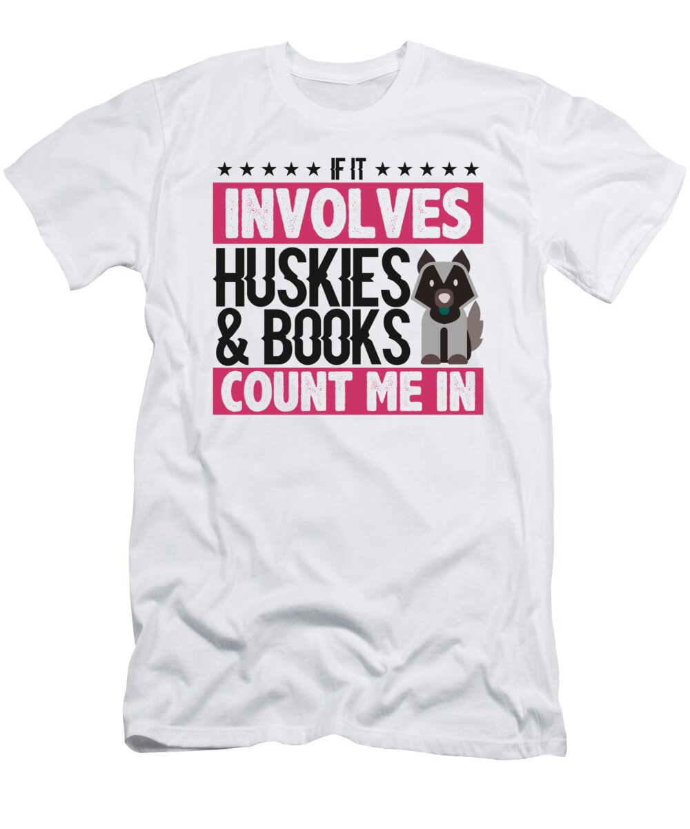 Huskies and Books Count Me in Dog Loving Reader Husky Kanig Designs T-Shirt