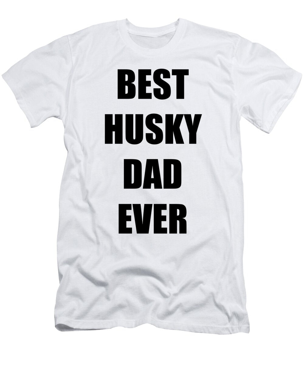 Husky Dad Dog Lover Funny Gift Idea Funny Gift Ideas T-Shirt