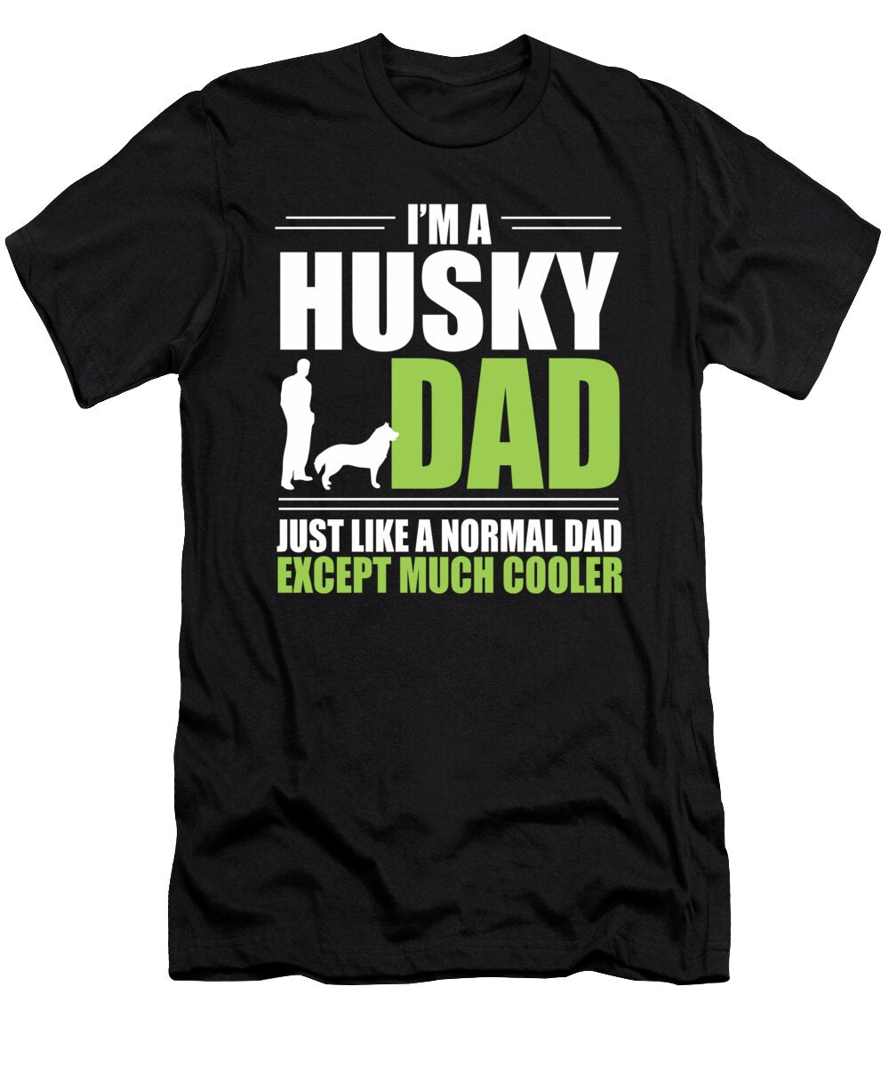 Husky Dad Gift Much Cooler Than Normal Dusan Vrdelja T-Shirt
