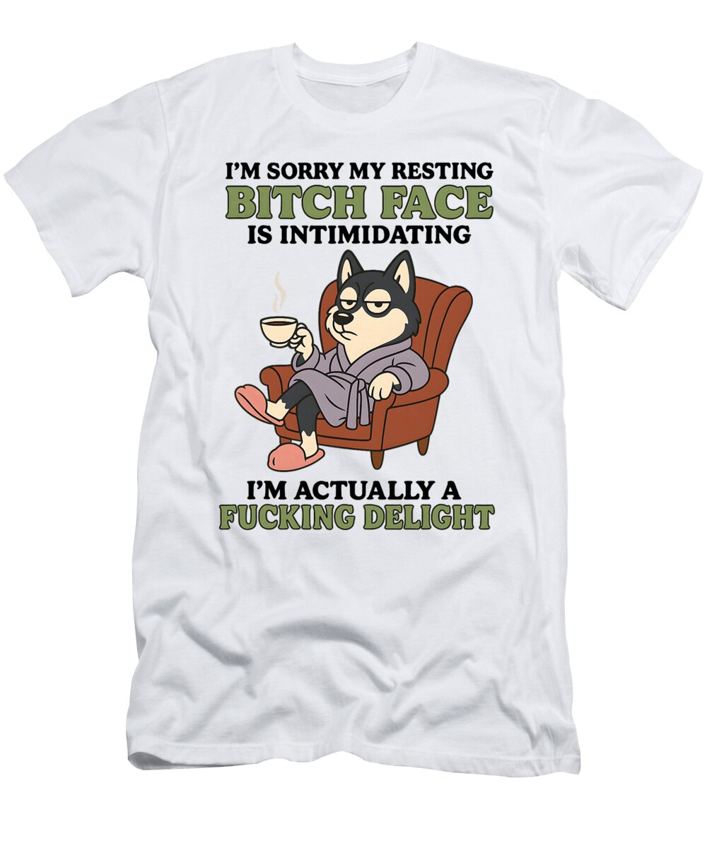 Husky Dog Im Sorry My Resting Bitch Face Is Studi Alex T-Shirt