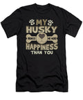 Husky Dog Lover My Husky Brings Me More Happiness Than You Do Kanig Designs T-Shirt