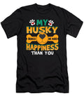 Husky Dog Lover My Husky Brings Me More Happiness Than You Kanig Designs T-Shirt