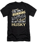 Husky Dog Lover the Only Running I Do Is After My Husky Kanig Designs T-Shirt